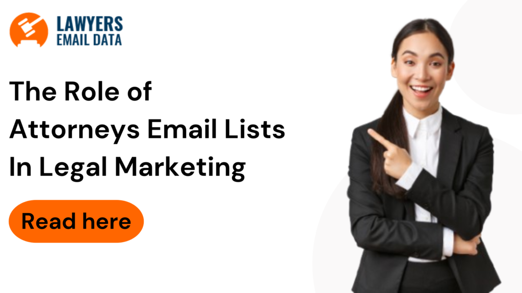 The Role of Attorneys Email Lists in Legal Services Marketing
